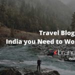 Best Travel Bloggers in India you Need to Work with