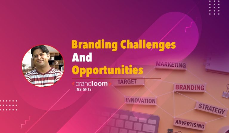 BRANDING CHALLENGES & OPPORTUNITIES