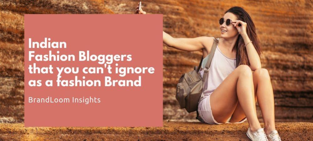 Indian Fashion Bloggers that you can't ignore as a fashion Brand