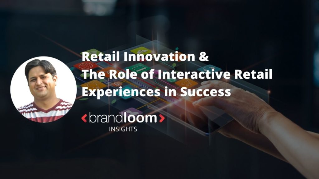 Retail Innovation & The Role of Interactive Retail Experiences in Success